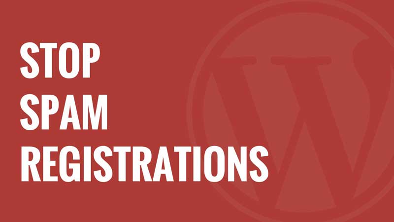 How to Stop Spam Registrations on your WordPress Membership Site